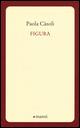 Figura - Paola Casoli - Libro Manni 2014, Occasioni | Libraccio.it