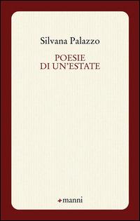 Poesie di un'estate - Silvana Palazzo - Libro Manni 2015, Occasioni | Libraccio.it