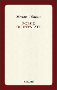 Poesie di un'estate - Silvana Palazzo - Libro Manni 2015, Occasioni | Libraccio.it
