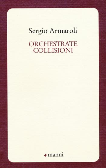 Orchestrate collisioni - Sergio Armaroli - Libro Manni 2015, Occasioni | Libraccio.it