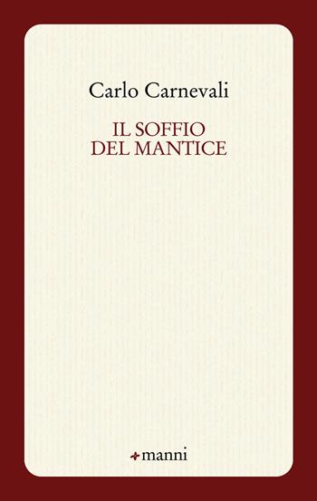 Il soffio del mantice - Carlo Carnevali - Libro Manni 2015, Occasioni | Libraccio.it