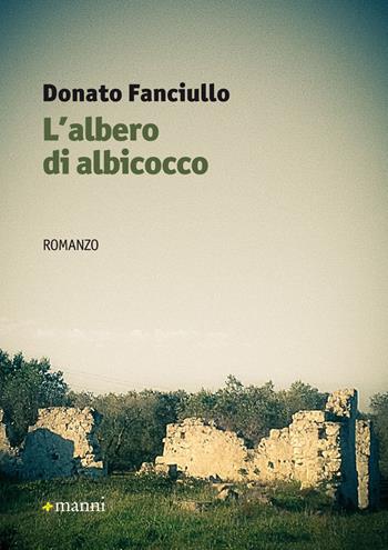L' albero di albicocco - Donato Fanciullo - Libro Manni 2015 | Libraccio.it
