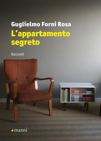 L'appartamento segreto - Guglielmo Forni Rosa - Libro Manni 2015, Occasioni | Libraccio.it