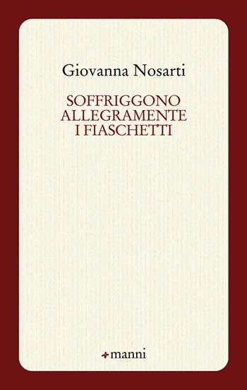 Soffriggono allegramente i fiaschetti - Giovanna Nosarti - Libro Manni 2015, Occasioni | Libraccio.it