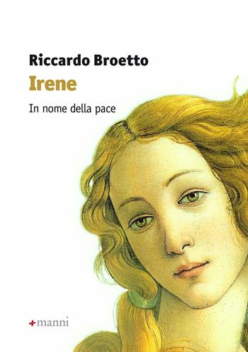 Irene - Riccardo Broetto - Libro Manni 2015 | Libraccio.it