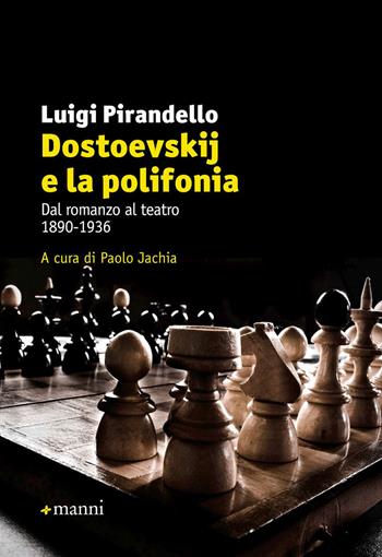 Dostoevskij e la polifonia. Dal romanzo al teatro: 1890-1936 - Luigi Pirandello - Libro Manni 2016, Studi | Libraccio.it
