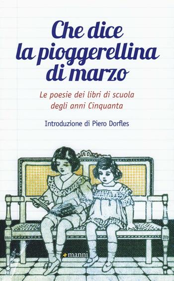 Che dice la pioggerellina di marzo. Le poesie dei libri di scuola degli anni Cinquanta  - Libro Manni 2016 | Libraccio.it