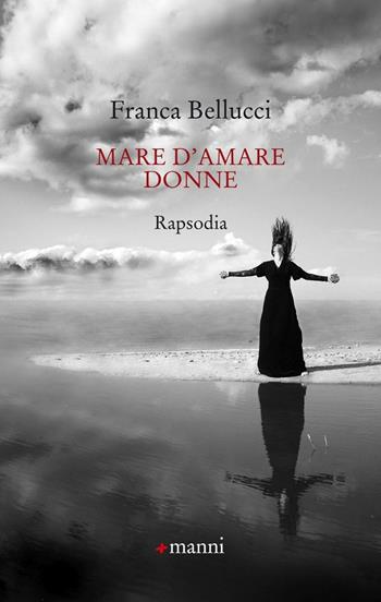 Mare d'amare donne - Franca Bellucci - Libro Manni 2016, Occasioni | Libraccio.it