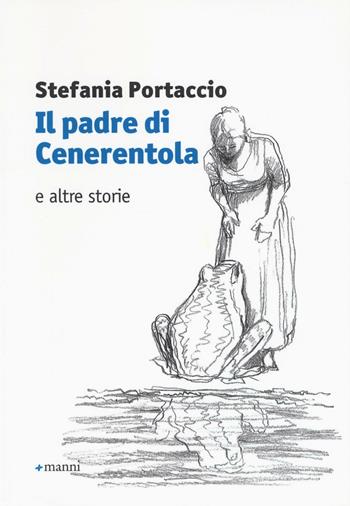 Il padre di Cenerentola e altre storie - Stefania Portaccio - Libro Manni 2016, Occasioni | Libraccio.it