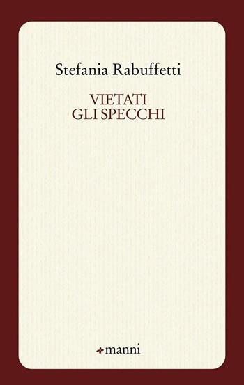 Vietati gli specchi - Stefania Rabuffetti - Libro Manni 2016, Occasioni | Libraccio.it