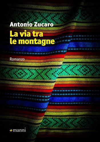 La via tra le montagne - Antonio Zucaro - Libro Manni 2016, Pretesti | Libraccio.it