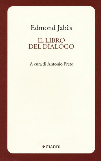 Il libro del dialogo - Edmond Jabès - Libro Manni 2016, Quaderni del Gallo Silvestre | Libraccio.it