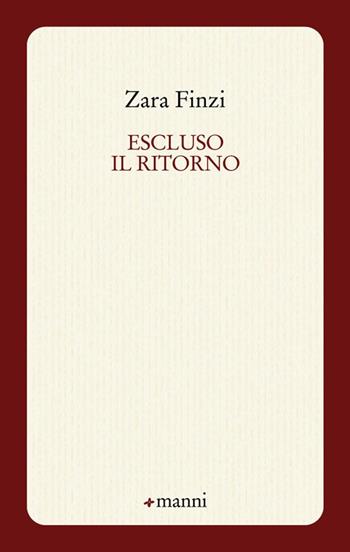 Escluso il ritorno - Zara Finzi - Libro Manni 2016, Pretesti | Libraccio.it