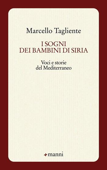 I sogni dei bambini di Siria. Voci e storie del Mediterraneo - Marcello Tagliente - Libro Manni 2016, Occasioni | Libraccio.it