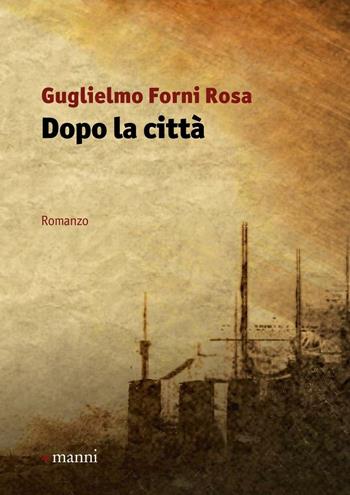 Dopo la città - Guglielmo Forni Rosa - Libro Manni 2016, Occasioni | Libraccio.it