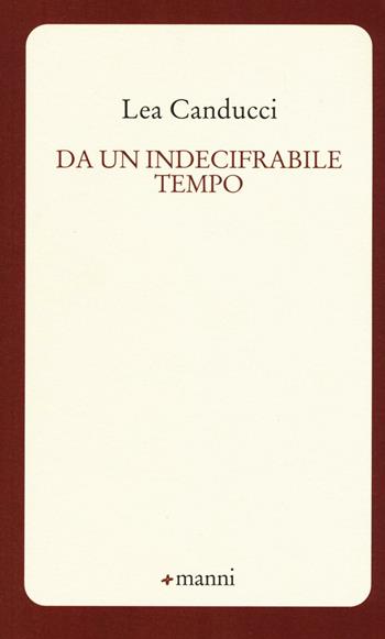 Da un indecifrabile tempo - Lea Canducci - Libro Manni 2016, Pretesti | Libraccio.it