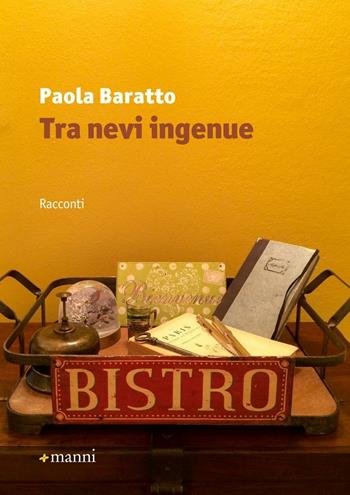 Tra nevi ingenue - Paola Baratto - Libro Manni 2016, Pretesti | Libraccio.it