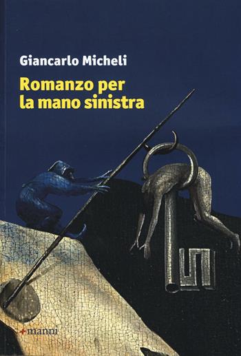 Romanzo per la mano sinistra - Giancarlo Micheli - Libro Manni 2016, Pretesti | Libraccio.it
