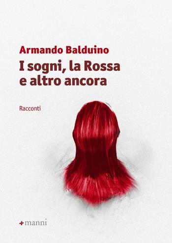I sogni, la Rossa e altro ancora - Armando Balduino - Libro Manni 2017, Pretesti | Libraccio.it