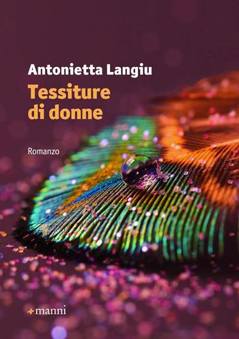 Tessiture di donne - Antonietta Langiu - Libro Manni 2017, Pretesti | Libraccio.it