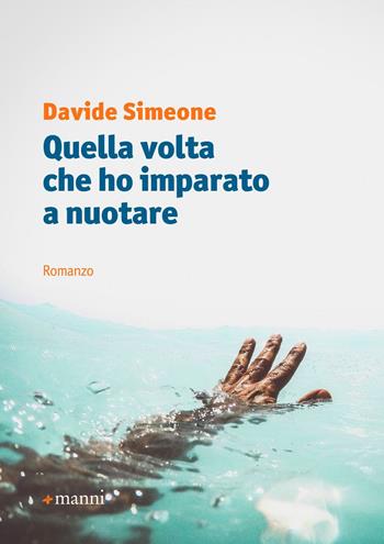 Quella volta che ho imparato a nuotare - Davide Simeone - Libro Manni 2017, Occasioni | Libraccio.it