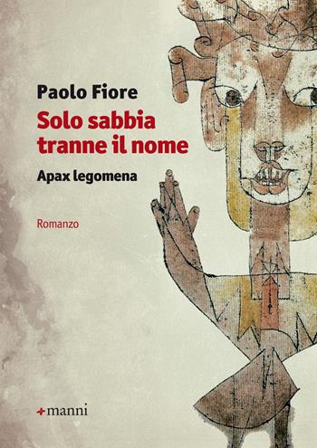 Solo sabbia tranne il nome. Apax legomena - Paolo Fiore - Libro Manni 2017, Occasioni | Libraccio.it