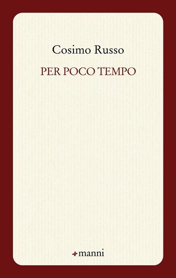 Per poco tempo - Cosimo Russo - Libro Manni 2017, Pretesti | Libraccio.it