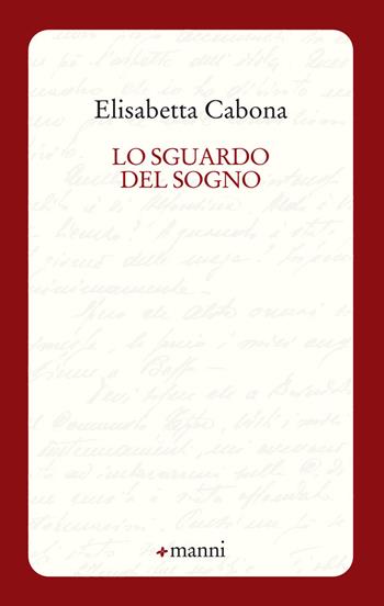 Lo sguardo del sogno - Elisabetta Cabona - Libro Manni 2017, Occasioni | Libraccio.it