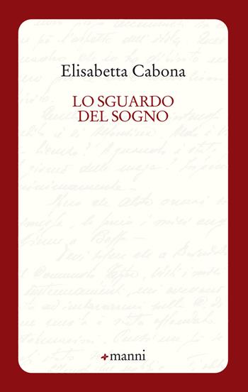 Lo sguardo del sogno - Elisabetta Cabona - Libro Manni 2017, Occasioni | Libraccio.it