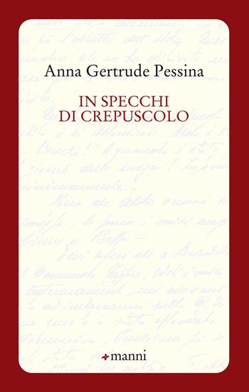 In specchi di crepuscolo - Anna Gertrude Pessina - Libro Manni 2017, Occasioni | Libraccio.it