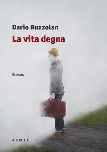 La vita degna - Dario Buzzolan - Libro Manni 2018, Pretesti | Libraccio.it