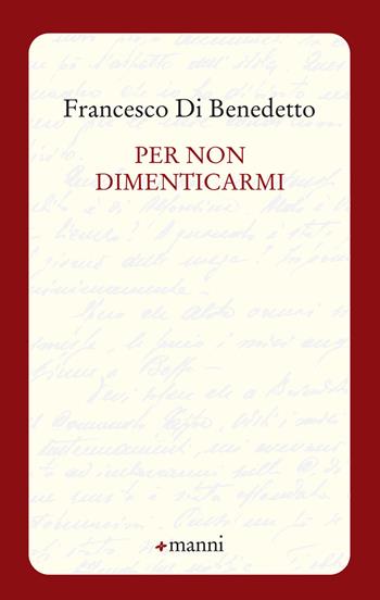 Per non dimenticarmi - Francesco Di Benedetto - Libro Manni 2018, Occasioni | Libraccio.it