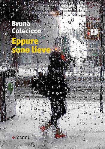 Eppure sono lieve - Bruna Colacicco - Libro Manni 2019, Occasioni | Libraccio.it