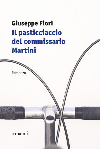Il pasticciaccio del commissario Martini - Giuseppe Fiori - Libro Manni 2019, Occasioni | Libraccio.it