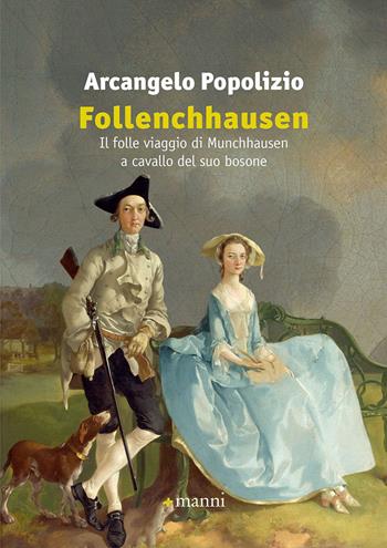 Follenchhausen. Il folle viaggio di Munchhausen a cavallo del suo bosone - Arcangelo Popolizio - Libro Manni 2019, Occasioni | Libraccio.it