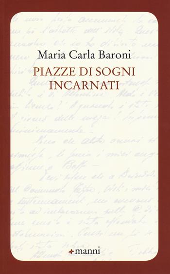 Piazze di sogni incarnati - Maria Carla Baroni - Libro Manni 2019, Occasioni | Libraccio.it