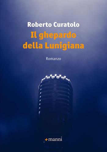 Il ghepardo della Lunigiana - Roberto Curatolo - Libro Manni 2019, Pretesti | Libraccio.it