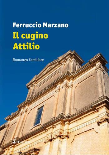 Il cugino Attilio - Ferruccio Marzano - Libro Manni 2019 | Libraccio.it