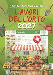 Lavori dell'orto. Calendario-agenda 2027