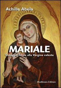 Mariale omaggio filiale alla vergine celeste - Achille Abela - Libro Bonfirraro 2009 | Libraccio.it