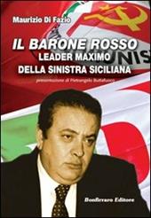 Il barone rosso leader maximo della Sinistra siciliana