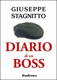 Diario di un boss - Giuseppe Stagnitto - Libro Bonfirraro 2011 | Libraccio.it