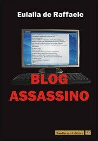 Blog assassino - Eulalia De Raffaele - Libro Bonfirraro 2012 | Libraccio.it
