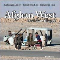 Afghan west. Voci dai villaggi - Katiuscia Laneri, Elisabetta Loi, Samantha Viva - Libro Bonfirraro 2013 | Libraccio.it