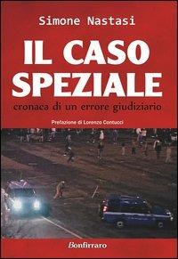 Il caso Speziale. Cronaca di un errore giudiziario - Simone Nastasi - Libro Bonfirraro 2013 | Libraccio.it