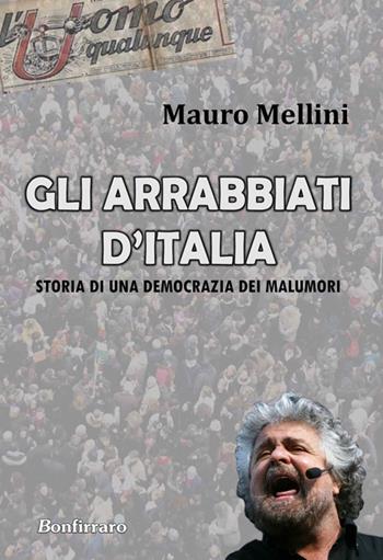 Gli arrabbiati d'Italia. Storia di una democrazia dei malumori - Mauro Mellini - Libro Bonfirraro 2013 | Libraccio.it
