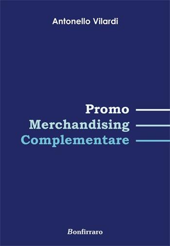 Promo Merchandising complementare - Antonello Vilardi - Libro Bonfirraro 2014, Marketing & comunicazione | Libraccio.it