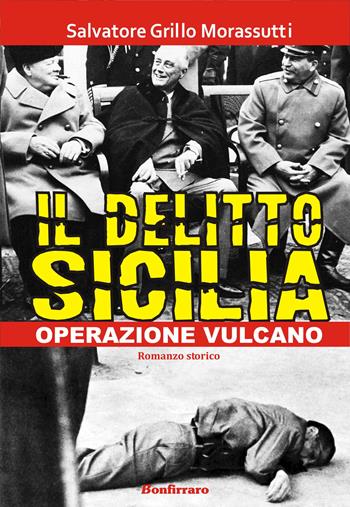 Il delitto Sicilia. Operazione vulcano - Salvatore Grillo Morassutti - Libro Bonfirraro 2014 | Libraccio.it