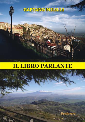 Il libro parlante. Con CD Audio - Gaetano Mililli - Libro Bonfirraro 2015 | Libraccio.it