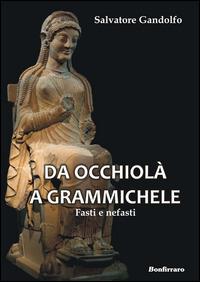 Da Occhiolà a Grammichele. Fasti e nefasti - Salvatore Gandolfo - Libro Bonfirraro 2014 | Libraccio.it